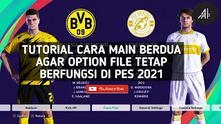 TUTORIAL CARA MAIN LOCAL MATCH 2 PLAYERS PES 2021 AGAR OPTION FILE BERFUNGSI DGN BAIK