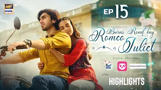 Burns Road Kay Romeo Juliet Episode 15 | Highlights | Iqra Aziz | Hamza Sohail | ARY Digital