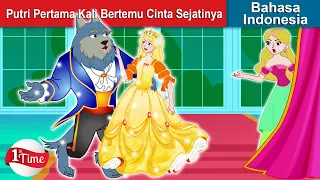 Putri Pertama Kali Bertemu Cinta Sejatinya 👸 Dongeng Bahasa Indonesia 🌜 WOA - Indonesian Fairy Tales