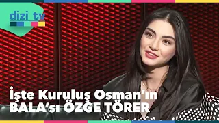 @KurulusOsman 'nın Bala'sı Özge Törer'in kariyer yolculuğu.. keyifli sohbet sizlerle - Dizi TV