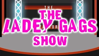 The Ladey Gags Show - Episode 3 : The Y Factor