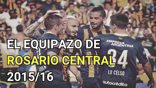 ▶️ Así jugaba ⚽ el EQUIPAZO de ROSARIO CENTRAL del CHACHO COUDET | 2015-2016