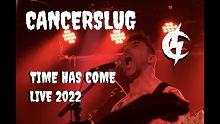 Cancerslug - Time Has Come - LIVE 2022