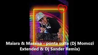 Maiara & Maraisa - ponta solta (Dj Momozi Extended & Dj Sander Remix)