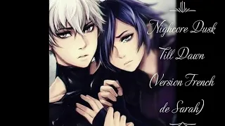 Nightcore Dusk Till Dawn (Version French de Sarah)