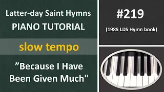 (#219) Piano tutorial - "Because I Have Been Given Much"