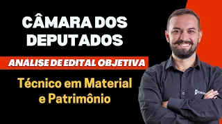 CÂMARA DOS DEPUTADOS | Análise de edital Objetiva para Técnico em Material e Patrimônio