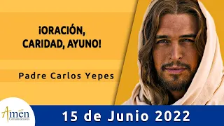 Evangelio De Hoy Miércoles 15 Junio 2022 l Padre Carlos Yepes l Biblia l   Mateo 6,1-6.16-18