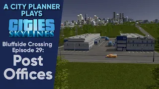 A City Planner Plays Cities Skylines: Ep 29 - Post Offices (Real-Time)