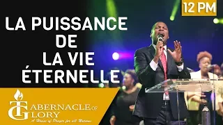 Pasteur Grégory Toussaint | La Puissance de la Vie Éternelle | Tabernacle de Gloire | 12PM