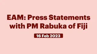 EAM: Press Statements with PM Rabuka of Fiji (February 16, 2023)