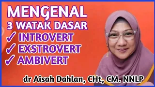 [ dr Aisah Dahlan CHt ] Mengenal 3 Watak Dasar Manusia: Introvert - extrovert | dr Aisyah Dahlan CHt