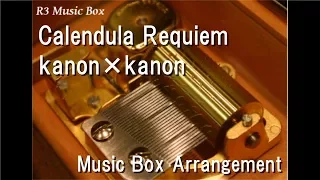 Calendula Requiem/kanon×kanon [Music Box] (Anime "Shiki" OP)