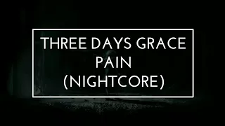 Three Days Grace - Pain (Nightcore)