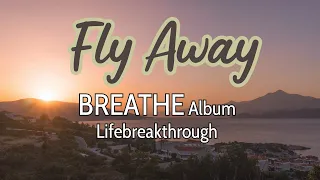 FLY AWAY- Inspirational Gospel Songs Lifebreakthrough Music