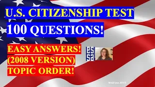 2022 - 100 Civics Questions (2008 VERSION) for the U.S. Citizenship Test  (Topic Order)