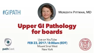 Upper GI pathology for boards - Dr. Pittman (Cornell) #GIPATH