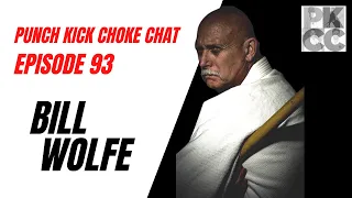 Punch Kick Choke Chat Episode 93 - Bill Wolfe