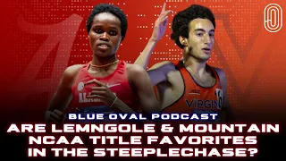 Blue Oval Podcast: Are Doris Lemngole & Nathan Mountain the New NCAA Steeplechase Title Favorites?