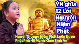 Ý Nghĩa 12 Lời Nguyện Niệm Phật l Người Thường Niệm Phật Luôn Được Phật Phù Hộ Mạnh Khỏe Bình An