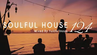 Soulful House Mix | #124 | by Yuichi Inoue