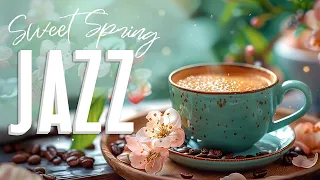 Happy Spring Jazz ☕ Morning Coffee Ambience with Happy Piano Jazz & Bossa Nova to Work, Study