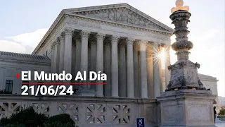 #ElMundoAlDía 21/06/24 | Esposos de estadounidenses no tienen derecho fundamental para ser admitidos