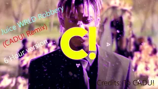 Juice WRLD Robbery (CADU! Remix) ~ 6 Hour version