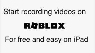 How To Record Roblox Videos On iPad For Easy And Free