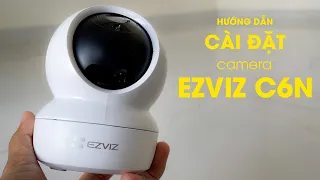 HƯỚNG DẪN CÀI ĐẶT CAMERA EZVIZ C6N 2K 4MP