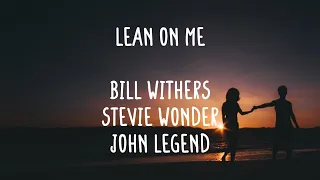 Bill Withers, Stevie Wonder & John Legend - Lean On Me (Lyrics)