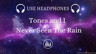 Tones and I - Never Seen The Rain(8D AUDIO)