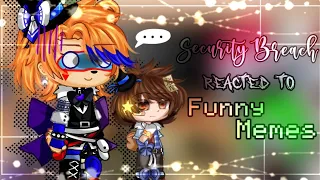 🔹 Security Breach reacted to Funny Memes🔹 FNAF SB 🔹