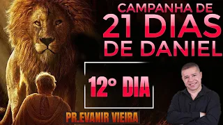 12º dia da campanha de 21 dias de Daniel com Pastor Evanir Vieira