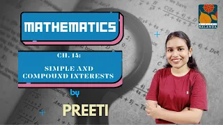 Maths Ch. 14 Simple and Compound Interests (Lecture 2) 21st February 24, Wed, (4:00 pm to 5:00 pm)