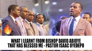 WHAT I LEARNT FROM BISHOP DAVID ABIOYE THAT BLESSED ME - PASTOR ISAAC OYEDEPO