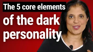 The 5 core elements of the dark personality