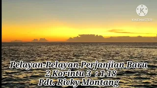 Pelayan-Pelayan Perjanjian Baru,  2 Korintus 3:1-18 (@ Pdt Ricky Montang)