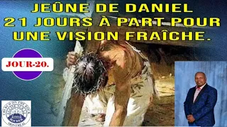 Jeûne de Daniel 21 jours à part pour une Vision, Mission, Passion fraîche. 29 Mars 2024