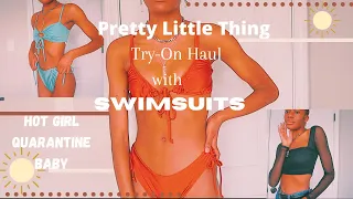 AFFORDABLE PRETTY LITTLE THING TRY-ON HAUL || WITH SWIMSUITS|| "HOT GIRL" QUARANTINE