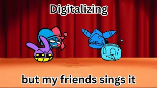 Digitalizing but my friends sings it(+FLP)