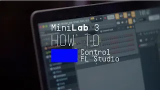 MiniLab 3 | How To Control FL Studio