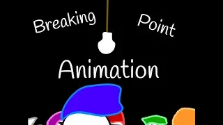 Breaking Point Animation