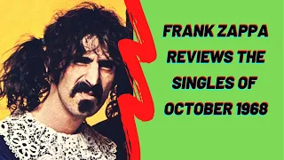 Frank Zappa Reviews the Singles of October 1968