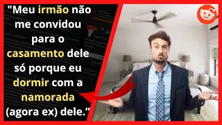 SOU O IDIOTA POR FAZER MEUS PAIS SEREM DESCONVIDADOS DO CASAMENTO DO MEU IRMÃO? | RELATOS DO REDDIT|