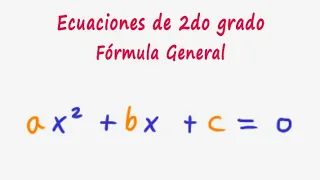 Deducción de la Formula General para Ecuaciones de Segundo Grado