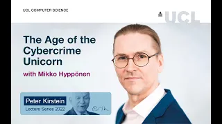 Peter Kirstein Lecture Series 2022: The Age of the Cybercrime Unicorn with Mikko Hyppönen