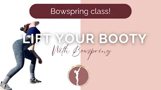 Booty Lifting Bowspring Class!