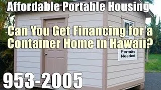 Can I Finance a Shipping Container Home in Hawaii? | 808-953-2005 | Hawaii Shipping Container Home