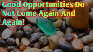 Good Opportunities Do Not Come Again And Again - Inspirational Story By Changes Life